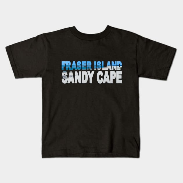 FRASER ISLAND - Queensland Australia Sandy Cape Kids T-Shirt by TouristMerch